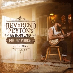Reverend Payton's Big Damn Band - Front Porch Sessions i gruppen VINYL / Jazz/Blues hos Bengans Skivbutik AB (2399492)