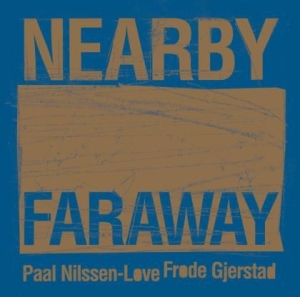 Gjerstad Froda & Paal Nilssen-Love - Nearby Faraway i gruppen CD / Jazz/Blues hos Bengans Skivbutik AB (2399586)