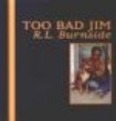 Burnside R.L. - Too Bad Jim in the group VINYL / Blues,Jazz at Bengans Skivbutik AB (2403778)