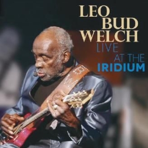 Welch Leo Bud - Live At The Iridium i gruppen CD / Blues,Jazz hos Bengans Skivbutik AB (2403842)