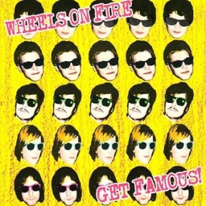 Wheels On Fire - Get Famous! i gruppen CD / Pop-Rock hos Bengans Skivbutik AB (2403855)