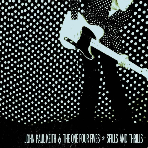 Keith John Paul And The One Four Fi - Spills And Thrills i gruppen VINYL / Rock hos Bengans Skivbutik AB (2403862)