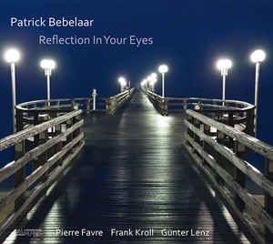 Bebelaar Patrick - Reflection In Your Eyes i gruppen CD / Jazz/Blues hos Bengans Skivbutik AB (2403979)
