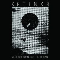Katinka Band - Vi Er Ikke Kønne Nok Til At Danse i gruppen VINYL / Toppsäljare hos Bengans Skivbutik AB (2404573)