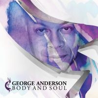 Anderson George - Body And Soul in the group CD / Upcoming releases / Jazz/Blues at Bengans Skivbutik AB (2404605)
