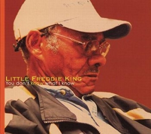 Little Freddie King - You Don't Know What I Know i gruppen CD / Jazz hos Bengans Skivbutik AB (2404651)