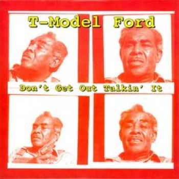 T-Model Ford - Don't Get Out Talkin' It i gruppen VINYL / Jazz/Blues hos Bengans Skivbutik AB (2404657)