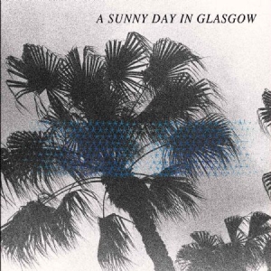 A Sunny Day In Glasgow - Sea When Absent i gruppen VINYL / Rock hos Bengans Skivbutik AB (2404692)