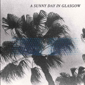 A Sunny Day In Glasgow - Sea When Absent i gruppen VINYL / Pop-Rock hos Bengans Skivbutik AB (2404692)