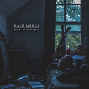 Have Mercy - Make The Best Of It i gruppen CD / Pop-Rock hos Bengans Skivbutik AB (2405668)