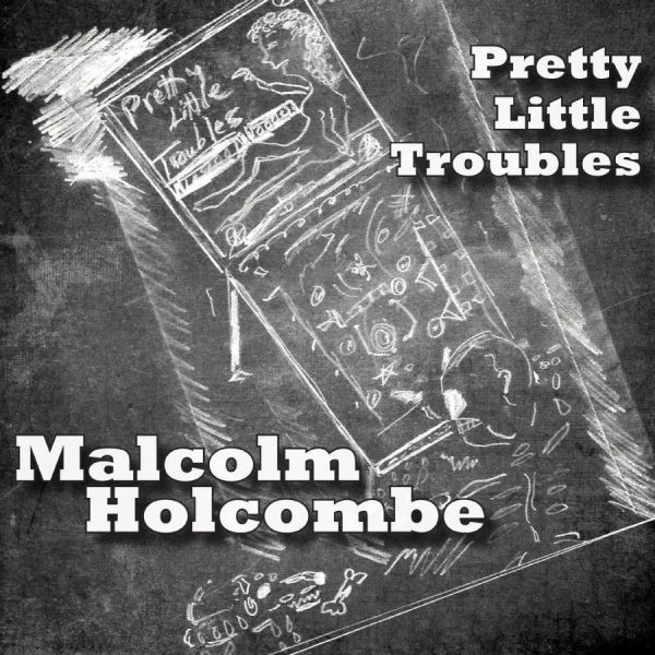 Holcombe Malcolm - Pretty Little Troubles i gruppen CD / Toppsäljare hos Bengans Skivbutik AB (2407000)