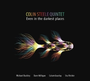 Steele Colin (Quintet) - Even In The Darkest Places i gruppen VI TIPSAR / Blowout / Blowout-CD hos Bengans Skivbutik AB (2408333)