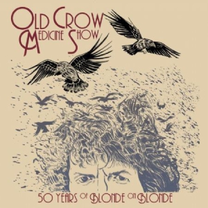 Old Crow Medicine Show - 50 Years Of Blonde On.. i gruppen VINYL / Vinyl Country hos Bengans Skivbutik AB (2408661)