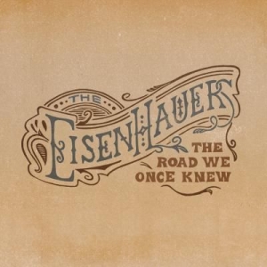 Eisenhauers - Road We Once Knew i gruppen CD / Nyheter / Country hos Bengans Skivbutik AB (2409859)