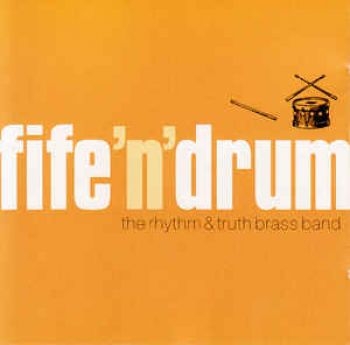 Rythm And Truth Brass Band - Fife N Drum i gruppen CD / Rock hos Bengans Skivbutik AB (2414143)
