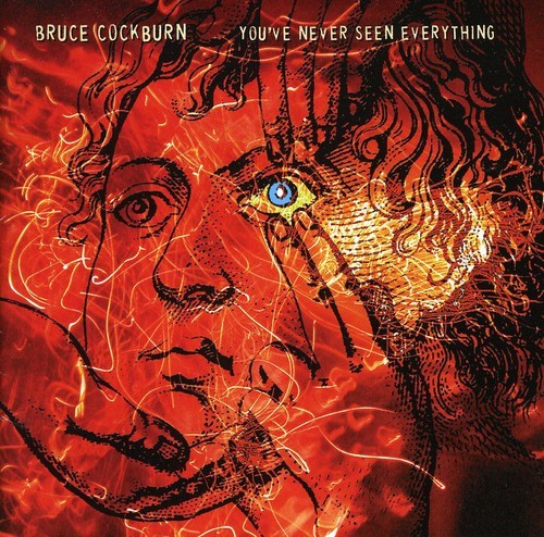 Bruce Cockburn - You've Never Seen Everything i gruppen CD / Rock hos Bengans Skivbutik AB (2414160)