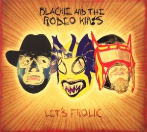 Blackie & The Rodeo Kings - Let's Frolic i gruppen CD / Rock hos Bengans Skivbutik AB (2414174)