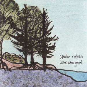 Maclellan Catherine - Water In The Ground i gruppen CD / Rock hos Bengans Skivbutik AB (2414187)