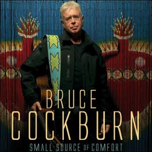Bruce Cockburn - Small Source Of Comfort i gruppen CD / Pop-Rock hos Bengans Skivbutik AB (2414195)