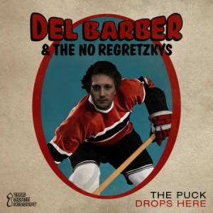 Barber Del/The No Regretzkys - Puck Drops Here i gruppen CD / Rock hos Bengans Skivbutik AB (2414222)