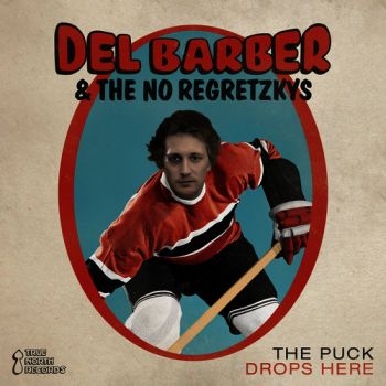 Barber Del/The No Regretzkys - Puck Drops Here i gruppen CD / Toppsäljare hos Bengans Skivbutik AB (2414222)