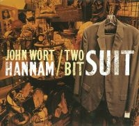 Hannam John Wort - Two Bit Suit i gruppen CD / Pop-Rock hos Bengans Skivbutik AB (2417845)