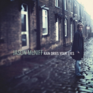 Mcniff Jason - Rain Dries Your Eyes i gruppen CD / Pop-Rock hos Bengans Skivbutik AB (2417953)
