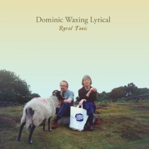 Dominic Waxing Lyrical - Rural Tonic i gruppen CD / Pop hos Bengans Skivbutik AB (2417954)