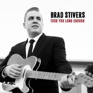 Stivers Brad - Took You Long Enough i gruppen CD / Jazz/Blues hos Bengans Skivbutik AB (2422538)