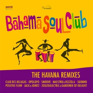 Bahama Soul Club - Havana Remixes i gruppen CD / RNB, Disco & Soul hos Bengans Skivbutik AB (2422576)