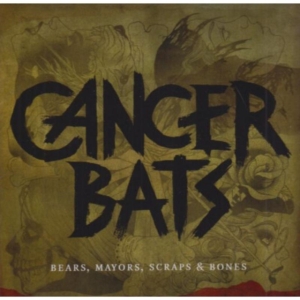 Cancer Bats - Bears Mayors Scraps And Bones i gruppen CD / Rock hos Bengans Skivbutik AB (2423334)