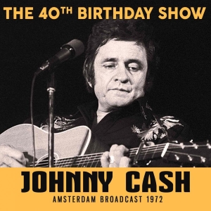 Cash Johnny - 40Th Birthday Show (Broadcast Live i gruppen CD / Pop-Rock hos Bengans Skivbutik AB (2424888)