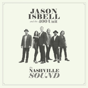 Isbell Jason And The 400 Unit - Nashville Sound i gruppen CD / Country,Pop-Rock hos Bengans Skivbutik AB (2425190)