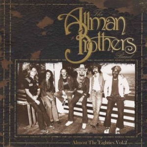 Allman Brothers Band - Almost The Eighties Vol. 2 i gruppen VI TIPSAR / BlackFriday2020 hos Bengans Skivbutik AB (2425204)