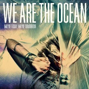We Are The Ocean - Maybe Today Maybe Tomorrow (De i gruppen CD / Rock hos Bengans Skivbutik AB (2425308)