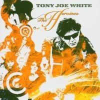 TONY JOE WHITE - THE HEROINES i gruppen VINYL / Blues,Jazz hos Bengans Skivbutik AB (2428367)