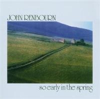 JOHN RENBOURN - SO EARLY IN THE SPRING i gruppen CD / Elektroniskt,Svensk Folkmusik hos Bengans Skivbutik AB (2428422)