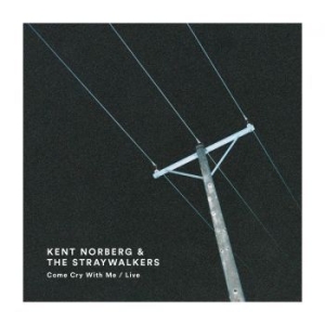 Kent Norberg & The Straywalkers - Come Cry With Me / Live i gruppen Kampanjer / Vinylkampanjer / Distributions-Kampanj hos Bengans Skivbutik AB (2429150)