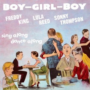 King Freddie Lula Reed & Sonny Tho - Boy Girl Boy i gruppen CD / Jazz/Blues hos Bengans Skivbutik AB (2430411)