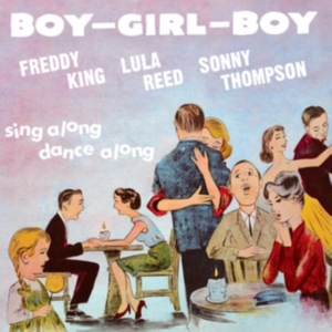 King Freddie Lula Reed & Sonny Tho - Boy Girl Boy i gruppen CD / Jazz hos Bengans Skivbutik AB (2430411)