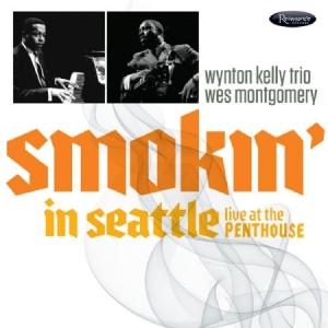 Montgomery Wes & Wynton Kelly Trio - Smokin In Seattle - Live At Penthou i gruppen CD / Jazz hos Bengans Skivbutik AB (2431756)