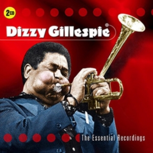 Gillespie Dizzy - Essential Recordings i gruppen CD / Jazz hos Bengans Skivbutik AB (2433398)