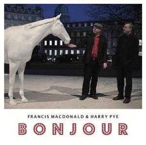 Macdonald Francis & Harry Pye - Bonjour i gruppen CD / Pop hos Bengans Skivbutik AB (2433468)