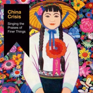 China Crisis - Singing The Praises Of Finer Things i gruppen CD / Kommande / Rock hos Bengans Skivbutik AB (2437230)