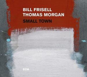 Bill Frisell Thomas Morgan - Small Town (Lp) i gruppen VINYL / Jazz/Blues hos Bengans Skivbutik AB (2438656)