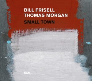 Bill Frisell Thomas Morgan - Small Town (Lp) i gruppen VINYL / Jazz hos Bengans Skivbutik AB (2438656)