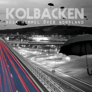 Kolbacken - Rosa Himmel Över Norrland i gruppen CD / Kommande / Rock hos Bengans Skivbutik AB (2439187)