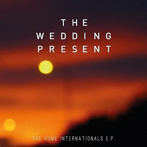 The Wedding Present - Home Internationals Ep i gruppen CD / Pop hos Bengans Skivbutik AB (2461887)