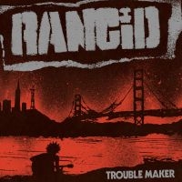 Rancid - Trouble Maker i gruppen CD / Kommande / Rock hos Bengans Skivbutik AB (2465209)