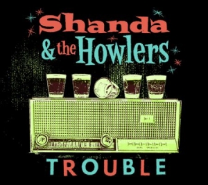 Shanda & The Howlers - Trouble i gruppen CD / Rock hos Bengans Skivbutik AB (2465282)